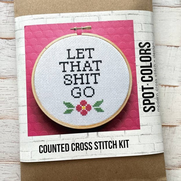 Let That Sh*t Go Counted Cross Stitch Kit